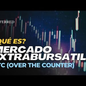 ¿Qué son los mercados OTC (over-the-counter) y cómo se operan?